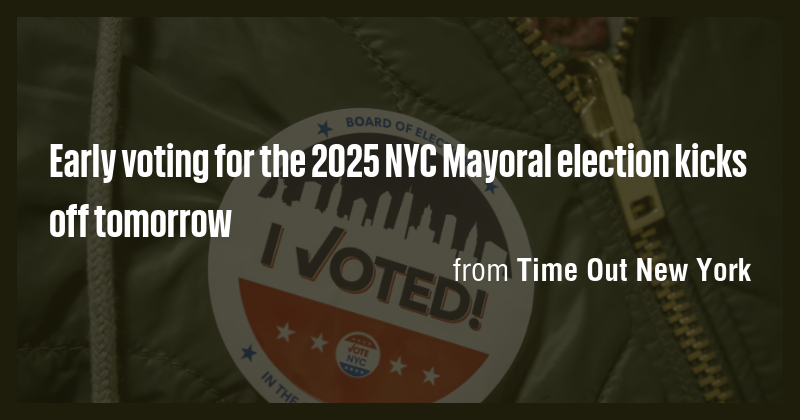 Early voting for the 2025 NYC Mayoral election kicks off tomorrow - Briefly