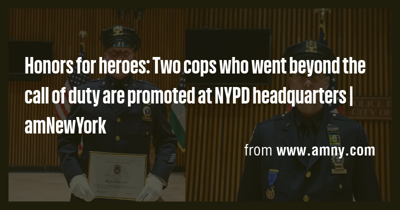 Honors for heroes: Two cops who went beyond the call of duty are ...