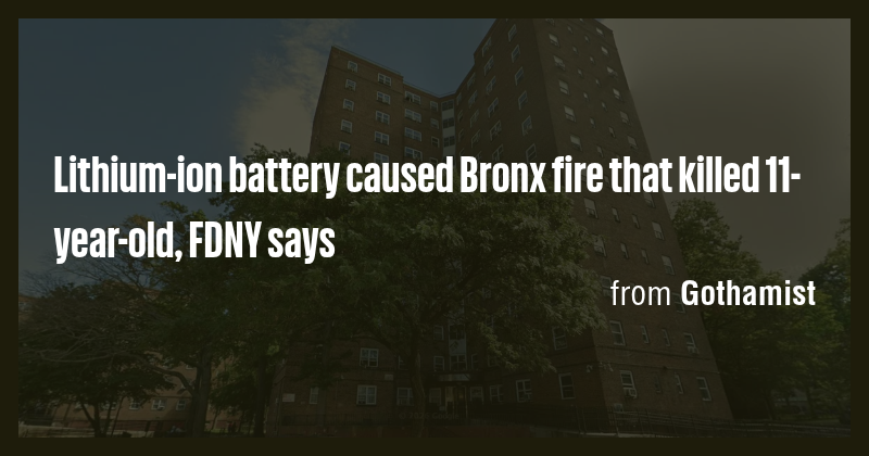 Lithium-ion battery caused Bronx fire that killed 11-year-old, FDNY ...