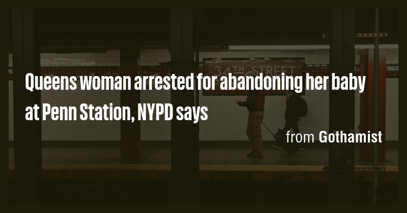 Queens woman arrested for abandoning her baby at Penn Station, NYPD ...