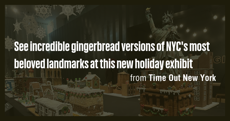 See incredible gingerbread versions of NYC's most beloved landmarks at ...