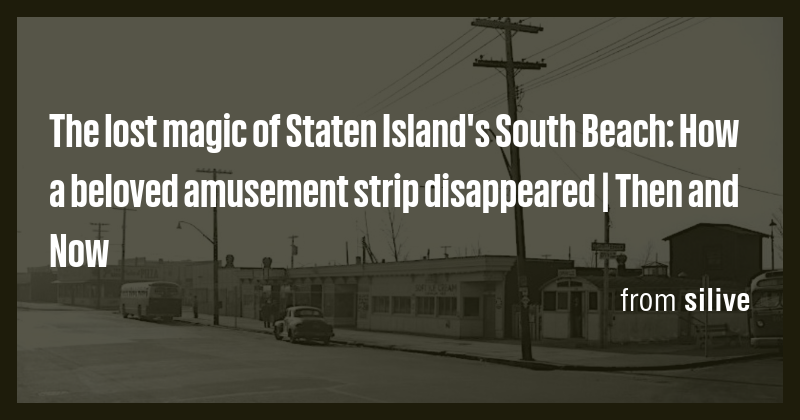 The lost magic of Staten Island's South Beach: How a beloved amusement ...