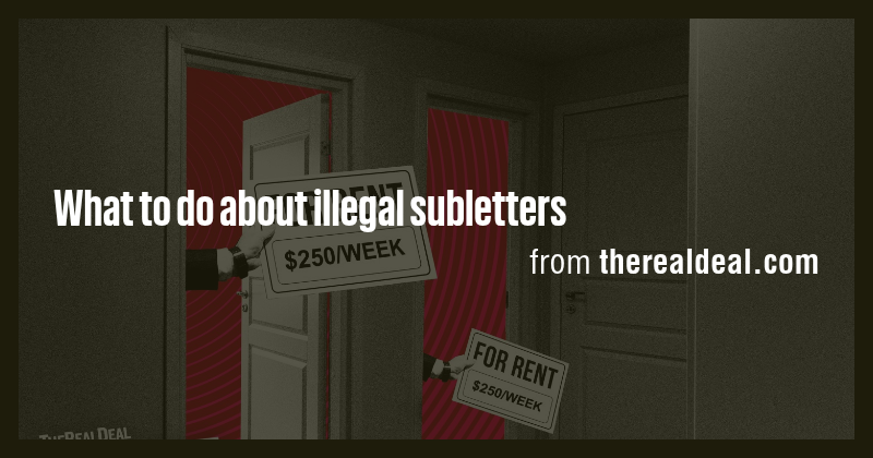 What to do about illegal subletters - Briefly