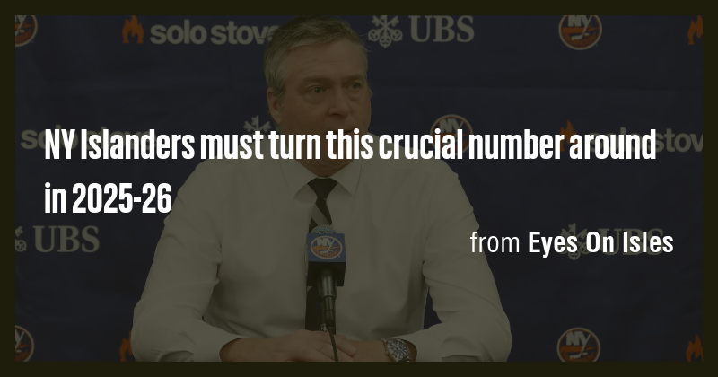 NY Islanders must turn this crucial number around in 2025-26 - Briefly