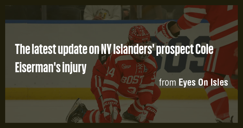 The latest update on NY Islanders' prospect Cole Eiserman's injury ...