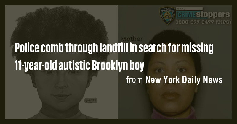 Police comb through landfill in search for missing 11-year-old autistic ...