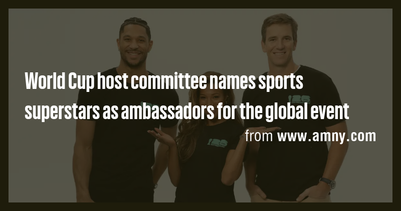 World Cup host committee names sports superstars as ambassadors for the ...