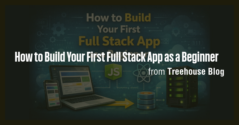 How to Build Your First Full Stack App as a Beginner - Briefly