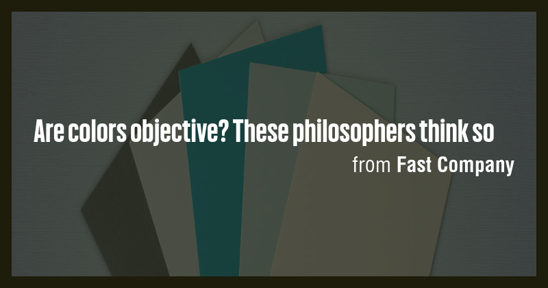 Are colors objective? These philosophers think so - Briefly