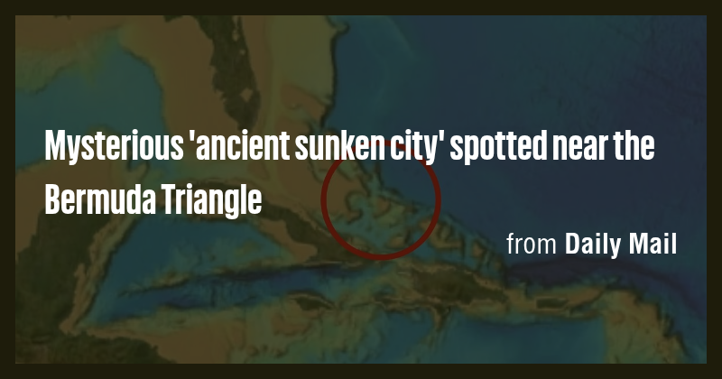 Mysterious 'ancient sunken city' spotted near the Bermuda Triangle ...