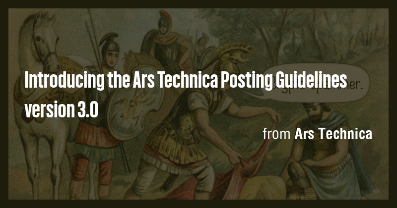 Introducing the Ars Technica Posting Guidelines version 3.0 - Briefly