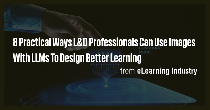 8 Practical Ways L&D Professionals Can Use Images With LLMs To Design ...