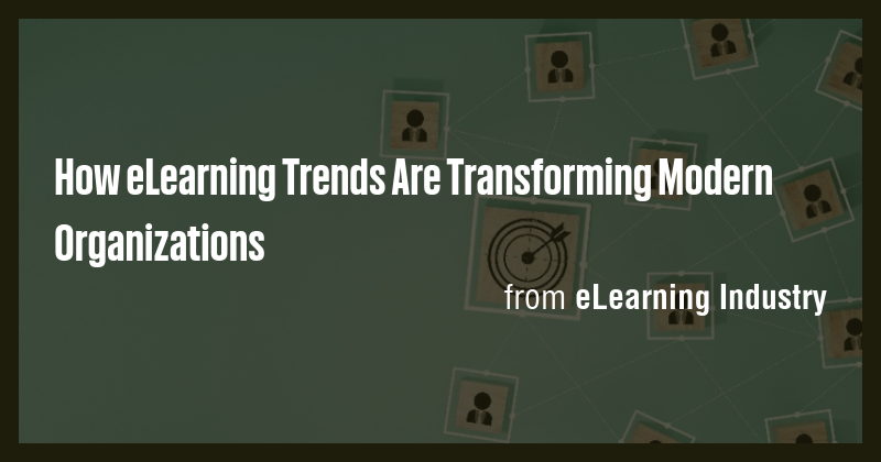 How eLearning Trends Are Transforming Modern Organizations - Briefly