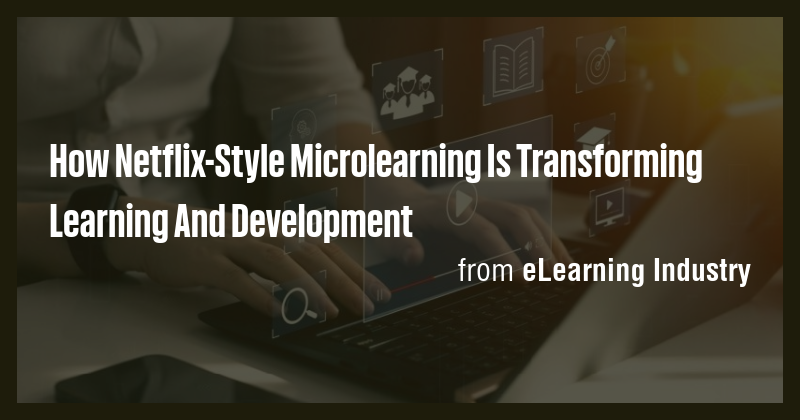 How Netflix-Style Microlearning Is Transforming Learning And ...