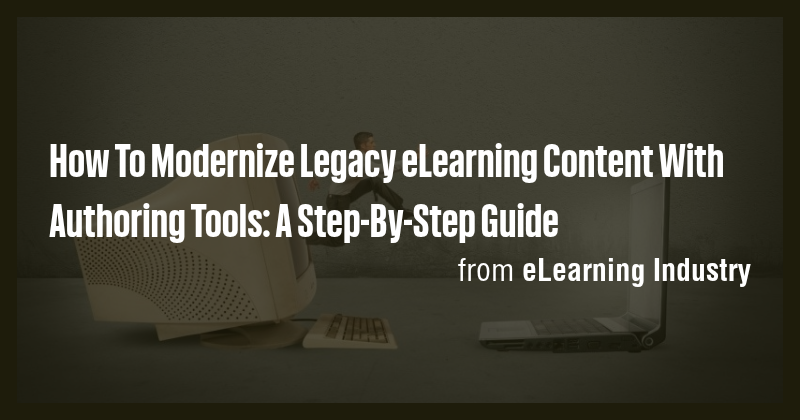 How To Modernize Legacy eLearning Content With Authoring Tools: A Step ...