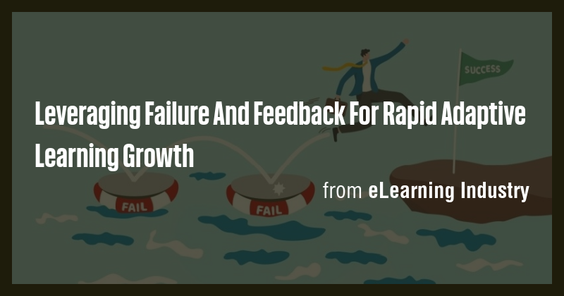 Leveraging Failure And Feedback For Rapid Adaptive Learning Growth ...