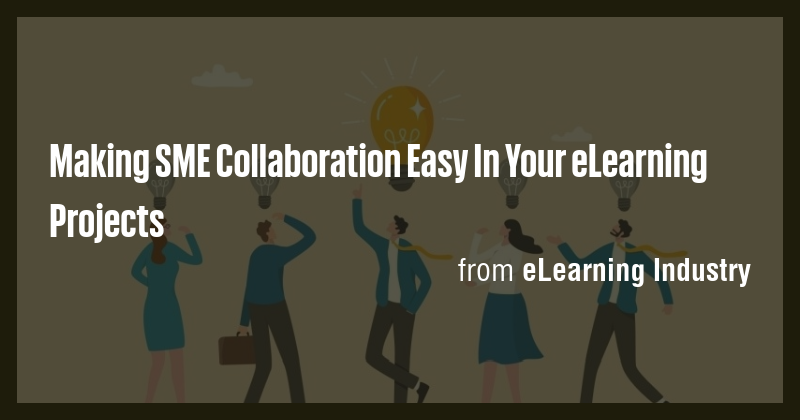 Making SME Collaboration Easy In Your eLearning Projects - Briefly
