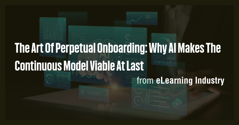 The Art Of Perpetual Onboarding: Why AI Makes The Continuous Model ...