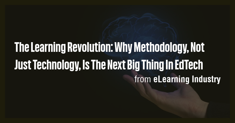 The Learning Revolution: Why Methodology, Not Just Technology, Is The ...