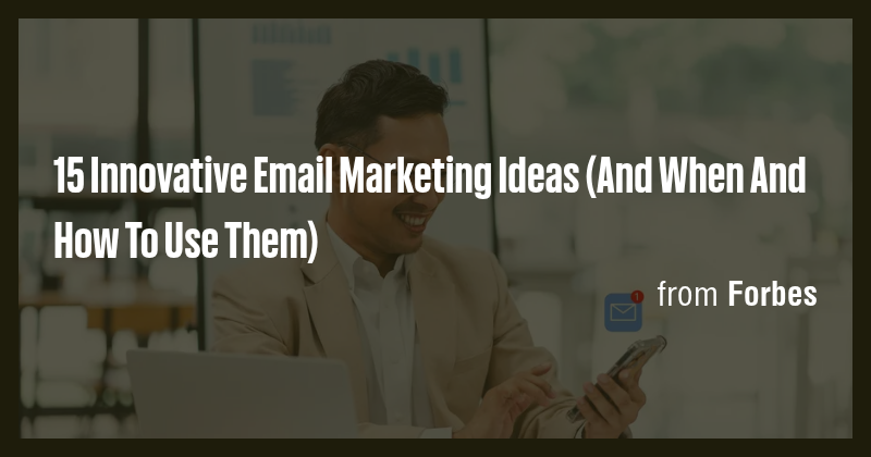 15 Innovative Email Marketing Ideas (And When And How To Use Them ...