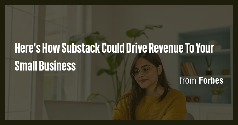 Here's How Substack Could Drive Revenue To Your Small Business - Briefly