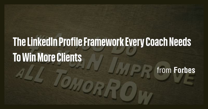 The LinkedIn Profile Framework Every Coach Needs To Win More Clients ...