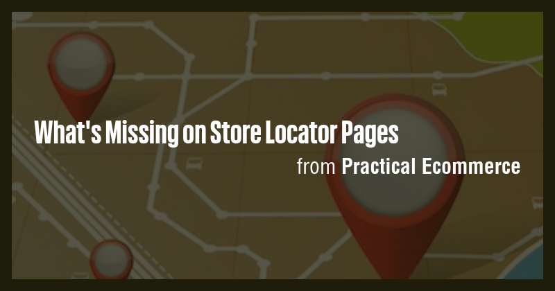 What's Missing on Store Locator Pages - Briefly