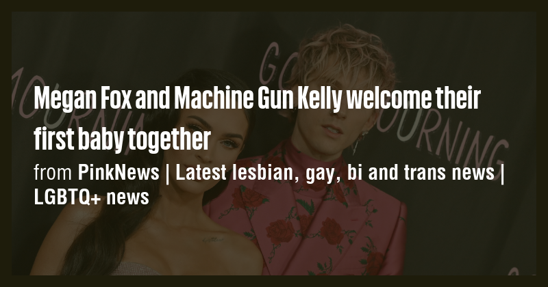 Megan Fox and Machine Gun Kelly welcome their first baby together - Briefly