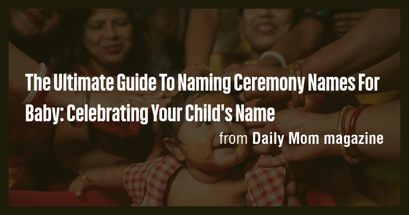 The Ultimate Guide To Naming Ceremony Names For Baby: Celebrating Your ...