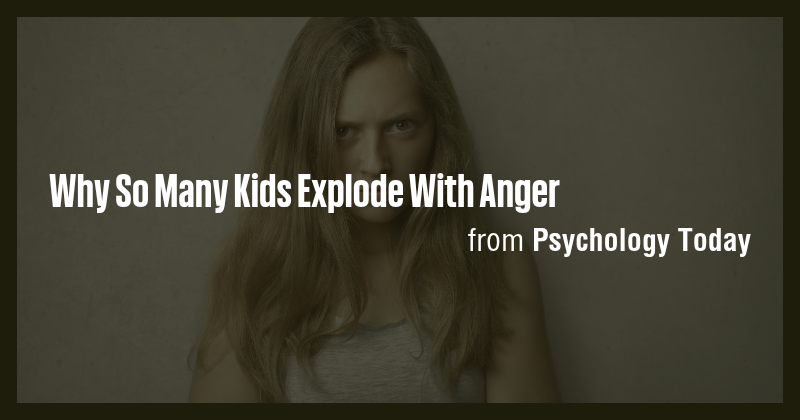 Why So Many Kids Explode With Anger - Briefly