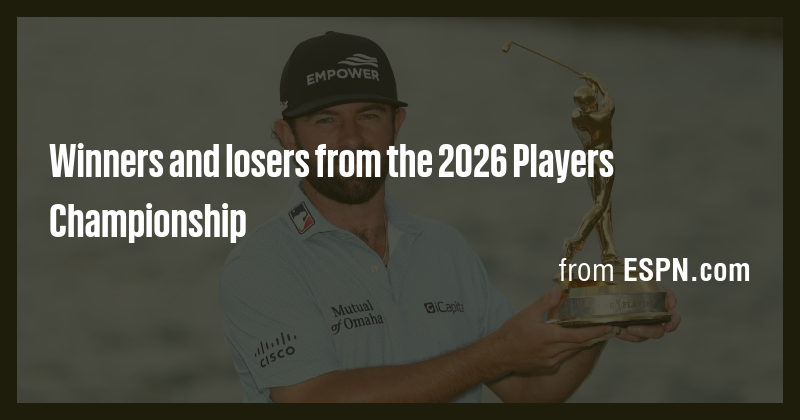 Winners and losers from the 2026 Players Championship - Briefly