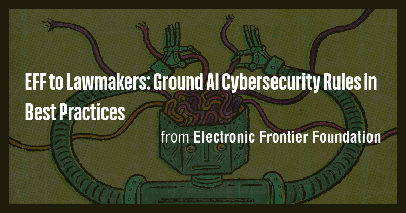EFF: Lawmakers Should Ground AI Cybersecurity in Best Practices