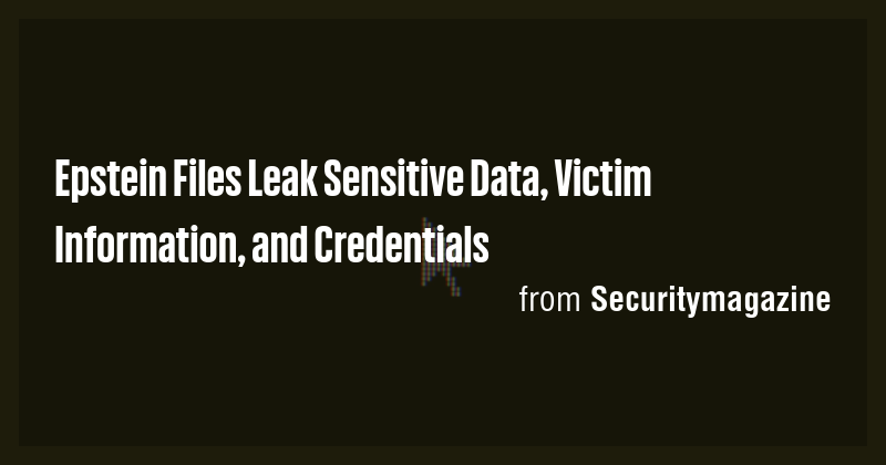 Epstein Files Leak Sensitive Data, Victim Information, and Credentials ...