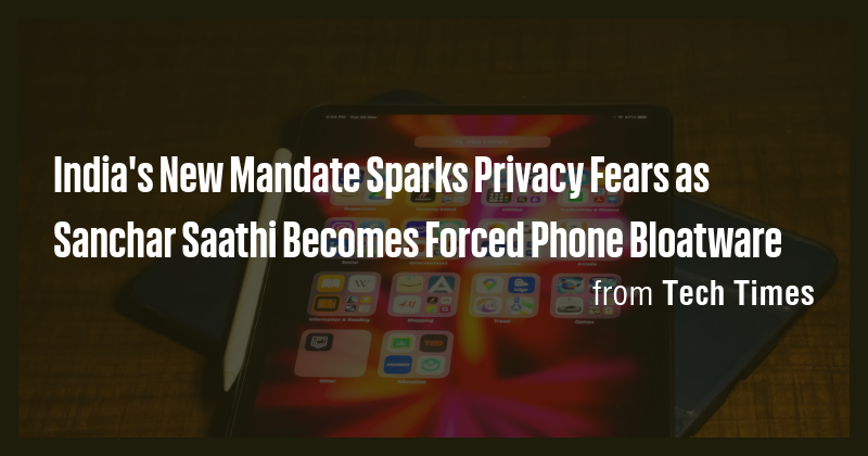 India's New Mandate Sparks Privacy Fears as Sanchar Saathi Becomes ...
