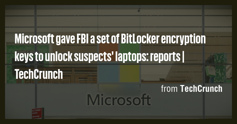 Microsoft gave FBI a set of BitLocker encryption keys to unlock ...