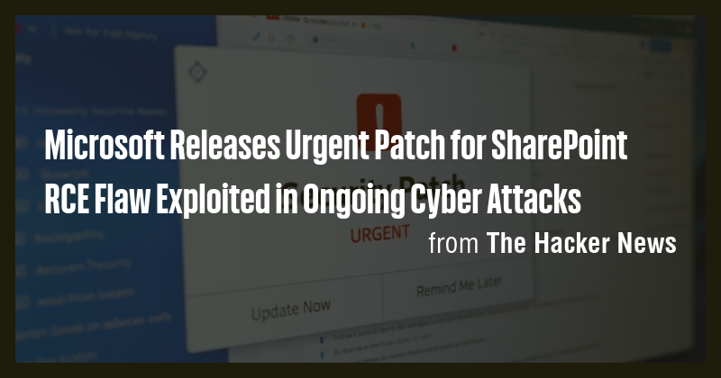 Microsoft Releases Urgent Patch for SharePoint RCE Flaw Exploited in ...