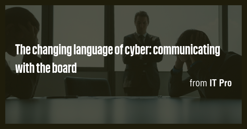 The changing language of cyber: communicating with the board - Briefly