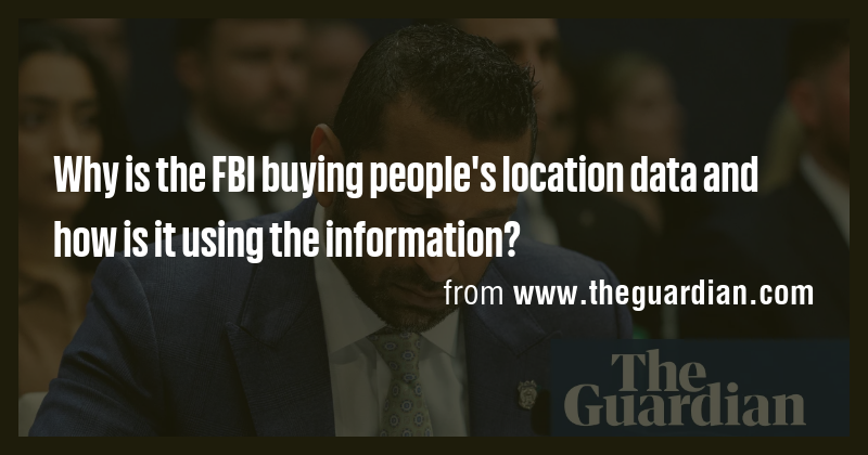 Why is the FBI buying people's location data and how is it using the ...