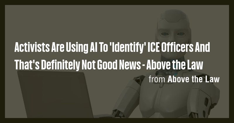 Activists Are Using AI To 'Identify' ICE Officers And That's Definitely ...