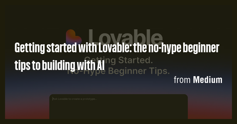 Getting started with Lovable: the no-hype beginner tips to building ...