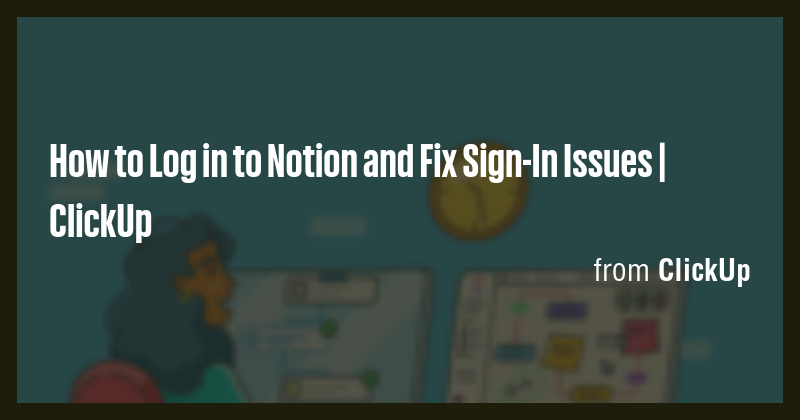 How to Log in to Notion and Fix Sign-In Issues | ClickUp - Briefly
