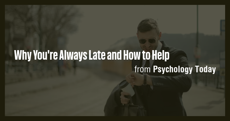 Why You're Always Late and How to Help - Briefly