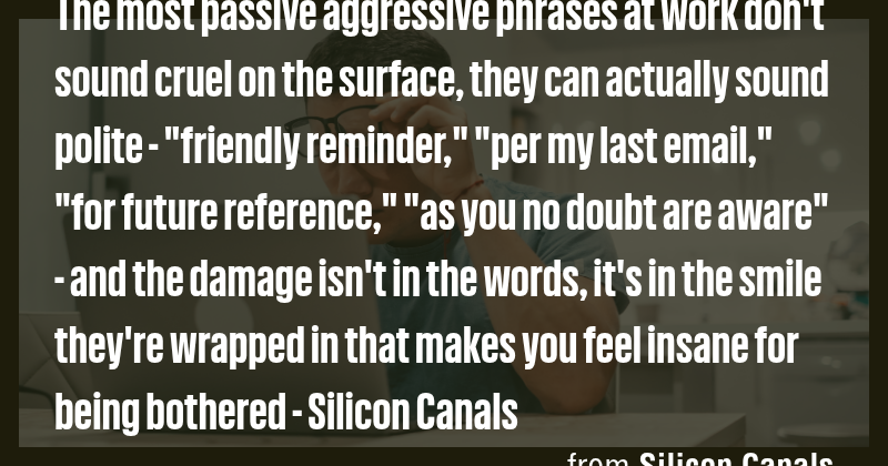 The most passive aggressive phrases at work don't sound cruel on the ...