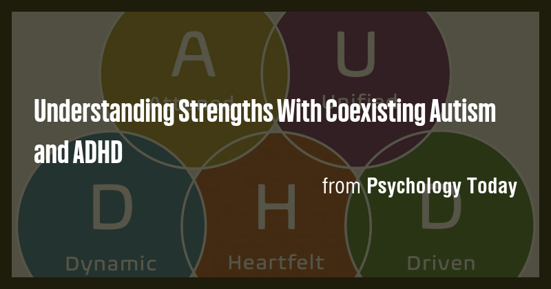 Understanding Strengths With Coexisting Autism and ADHD - Briefly