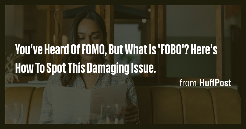 You've Heard Of FOMO, But What Is 'FOBO'? Here's How To Spot This ...