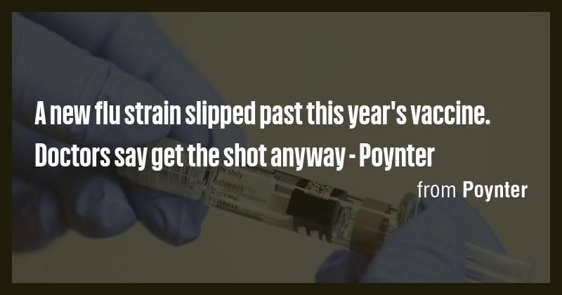 A new flu strain slipped past this year's vaccine. Doctors say get the ...