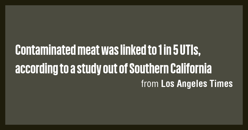 Contaminated meat was linked to 1 in 5 UTIs, according to a study out ...