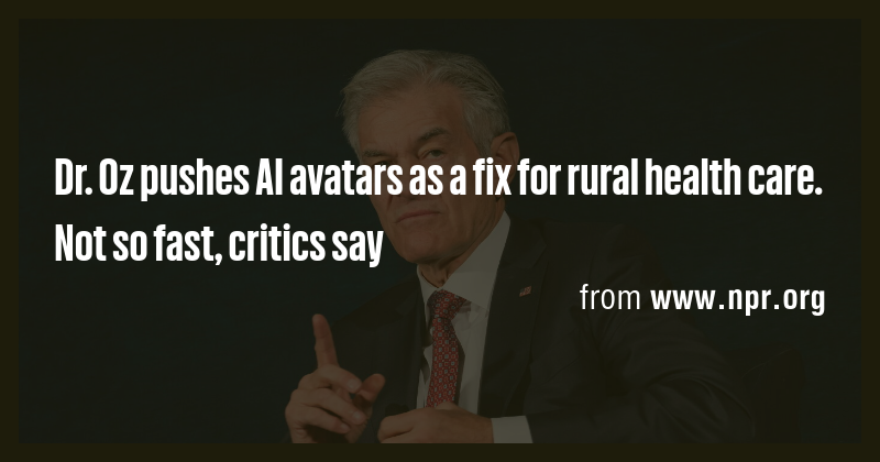 Dr. Oz pushes AI avatars as a fix for rural health care. Not so fast ...