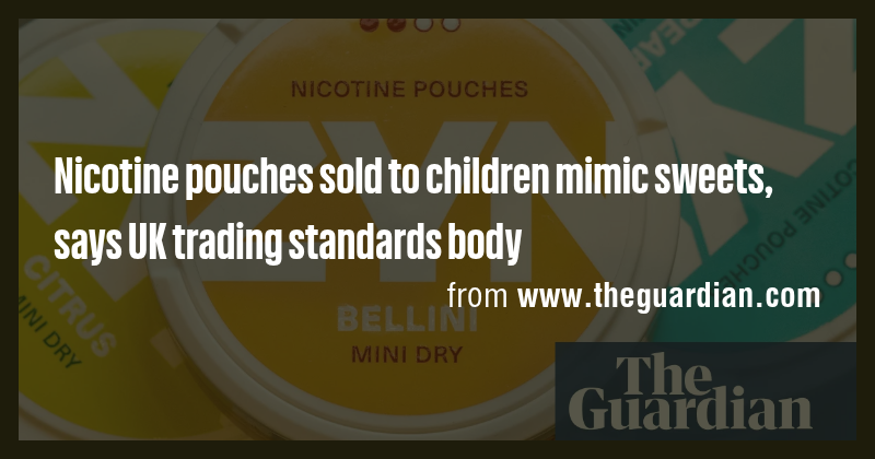 Nicotine pouches sold to children mimic sweets, says UK trading ...