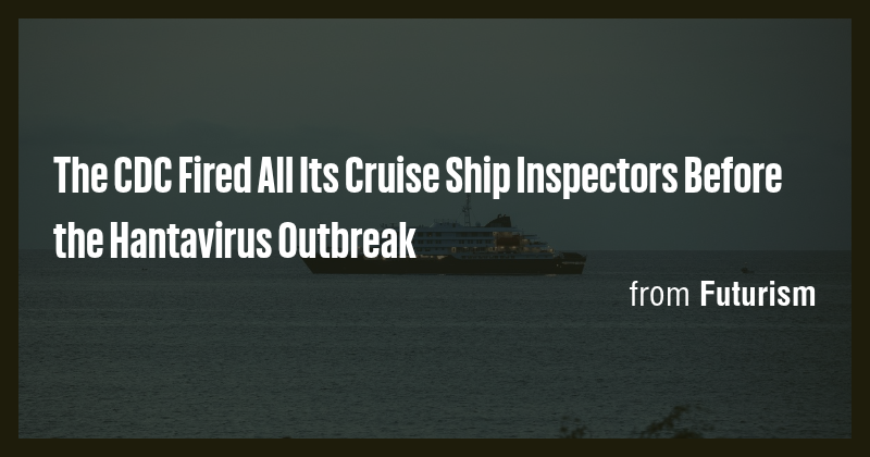 The CDC Fired All Its Cruise Ship Inspectors Before the Hantavirus ...